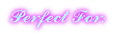 perfect for